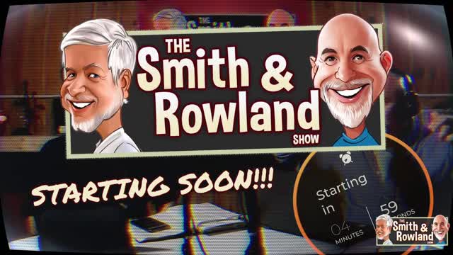 The Smith and Rowland Show!