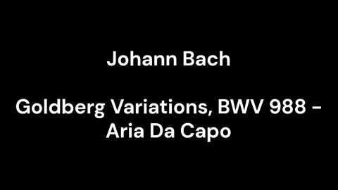 Goldberg Variations, BWV 988 - Aria Da Capo