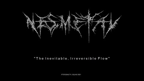 NESMETAL - THE INEVITABLE, IRREVERSIBLE FLOW (Single, 2021)