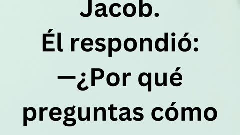 « Jacob reçoit un nouveau nom » Genesis 32:29.