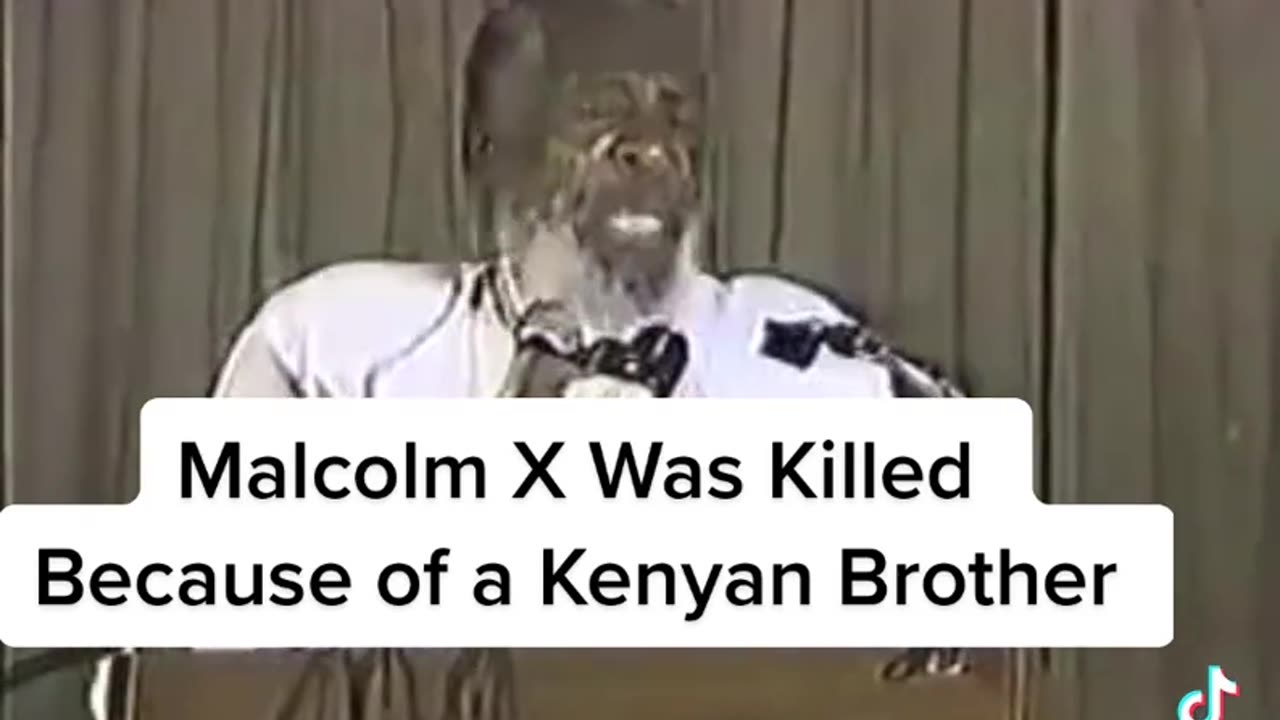 Malcolm X was killed because of a guy in Kenya