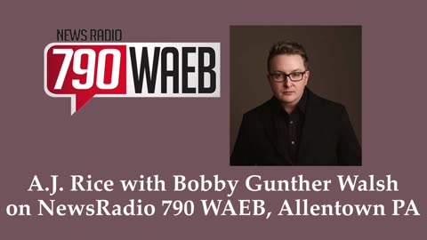 A.J. Rice with Bobby Gunther Walsh on NewsRadio 790 WAEB, Allentown PA