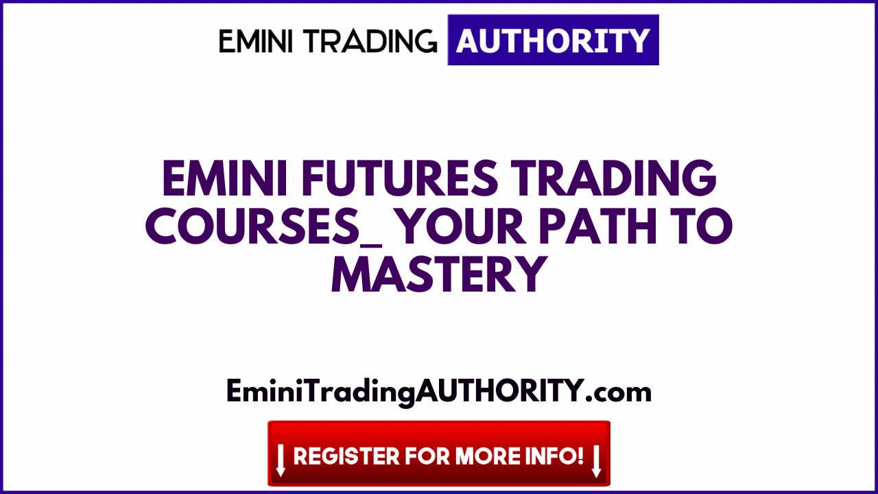 eMini Futures Trading Courses_ Your Path to Mastery