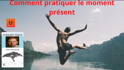 Livre Audio : Comment mettre en Pratique le Moment Présent - Eckhart Tolle