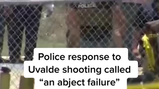 Police response to Uvalde shooting called "an abject failure"
