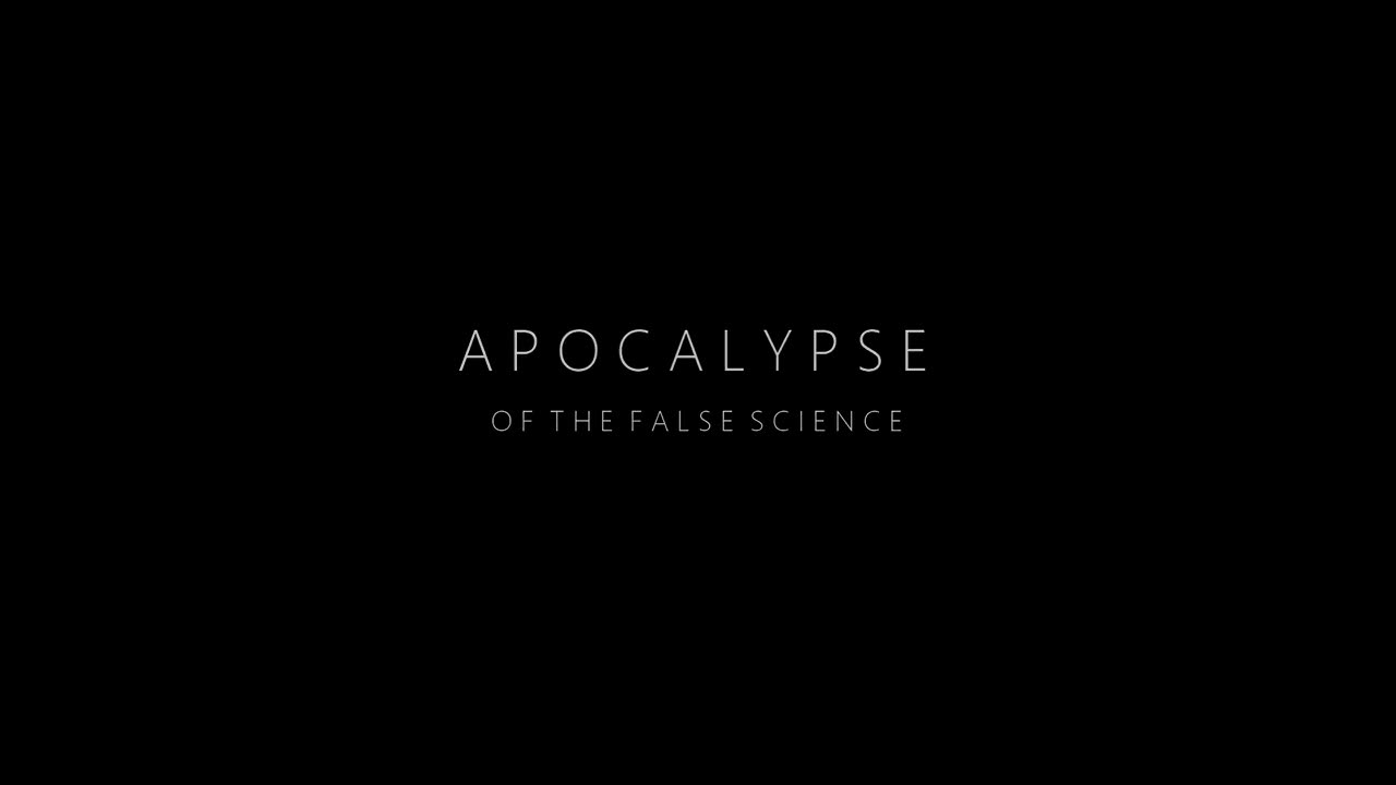 APOCALYPSE OF THE FALSE SCIENCE