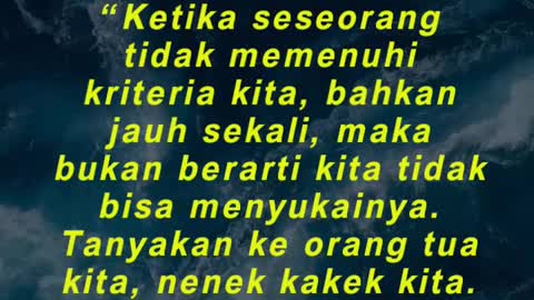 “Ketika seseorang tidak memenuhi kriteria kita, bahkan jauh sekali, maka bukan berarti