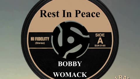 R.I.P. BOBBY WOMACK