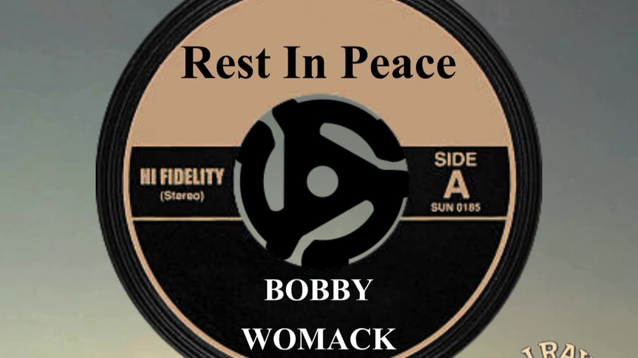 R.I.P. BOBBY WOMACK