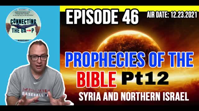Episode 46 - Prophecies of The Bible Pt. 12 - Syria and Northern Israel
