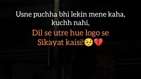 Dil se utre hue logo se sikayat kaisi.!!🥺💔