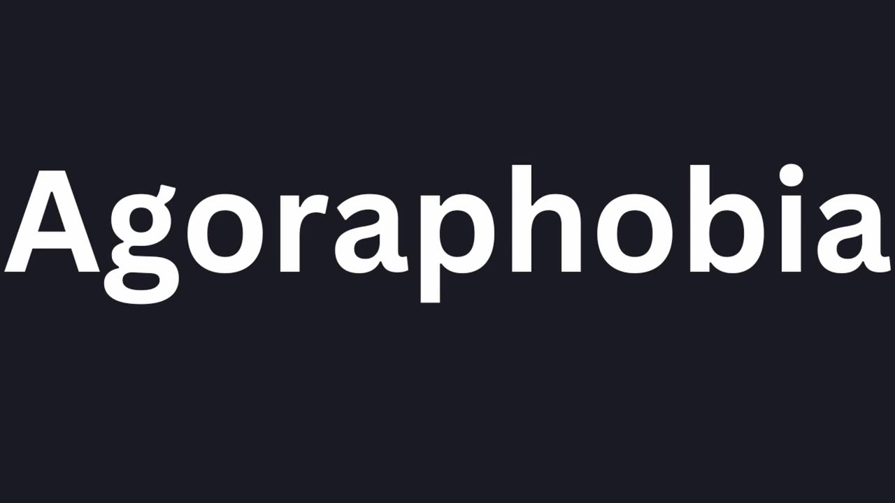 How to Pronounce "Agoraphobia"