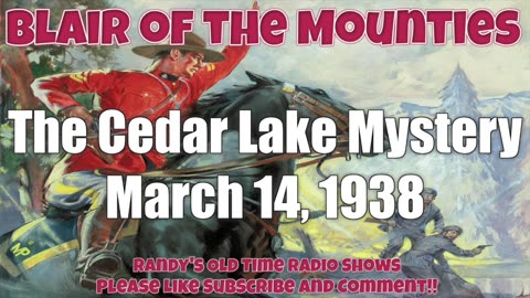 38-03-14 Blair of the Mounties (07) The Cedar Lake Mystery