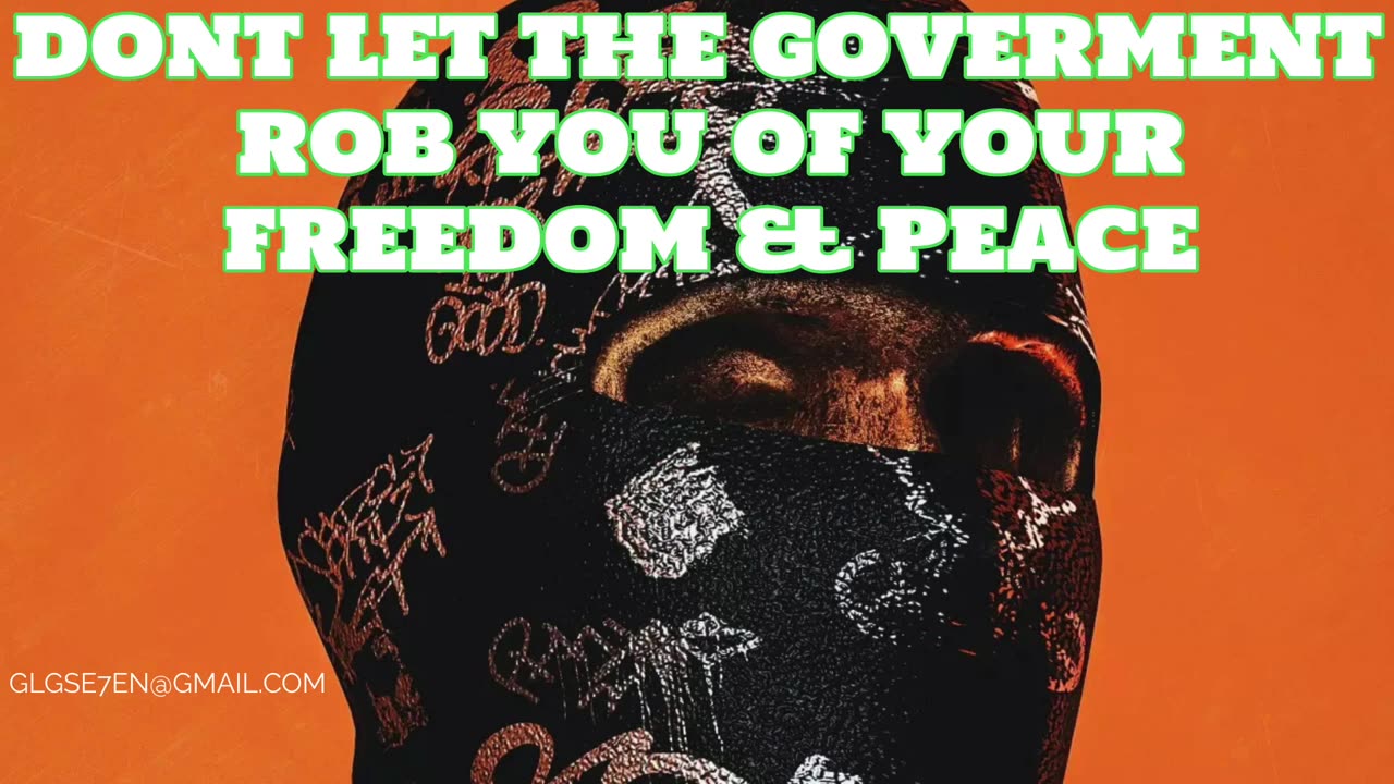 DON'T LET THE GOVERNMENT ROB YOU OF YOUR FREEDOM & PEACE