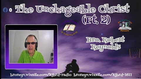 The Unchangeable Christ (Pt. 2) 2:15 Workman's Podcast #56