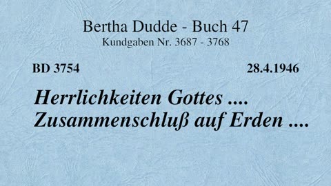 BD 3754 - HERRLICHKEITEN GOTTES .... ZUSAMMENSCHLUSS AUF ERDEN ....