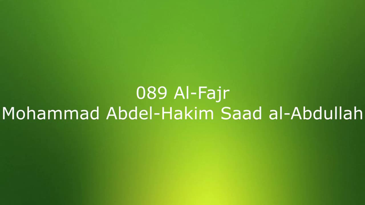 089 Al-Fajr - Mohammad Abdel-Hakim Saad al-Abdullah