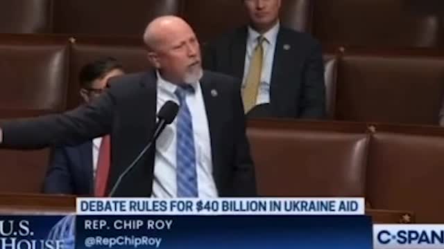 MUST WATCH: Rep. Chip Roy Absolutely Decimates the $40 Billion Ukraine Package