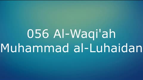 056 Al-Waqi'ah - Muhammad al-Luhaidan