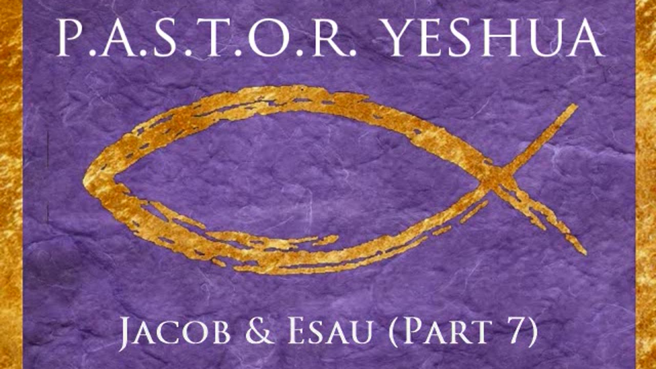 Jacob & Esau (Part 7)