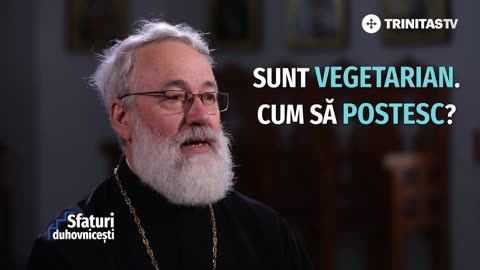 Sunt vegetarian. Cum să postesc? - Pr. Niculae Andrei