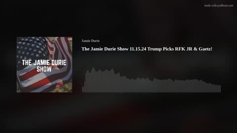 The Jamie Durie Show 11.15.24 Trump Picks RFK JR & Gaetz!