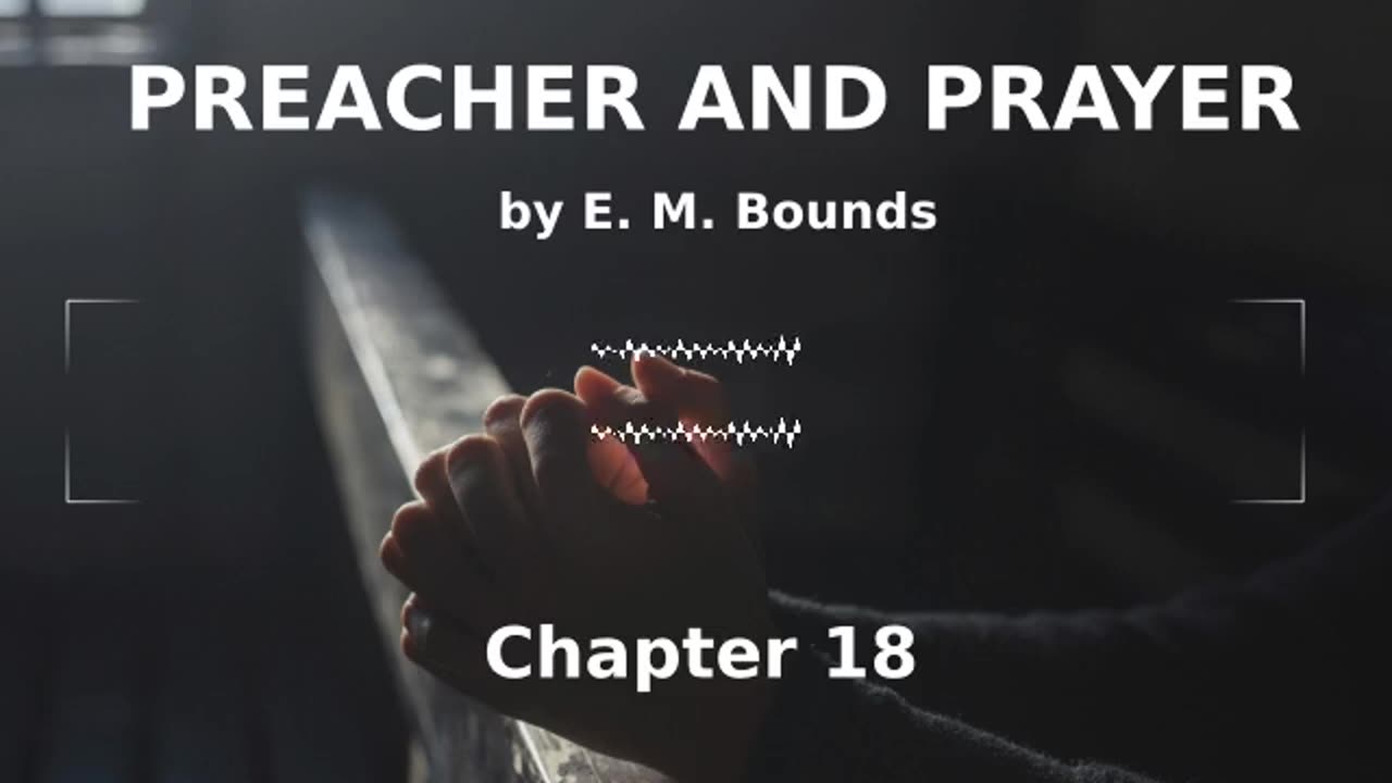 📖🕯 Preacher and Prayer by Edward McKendree Bounds - Chapter 18