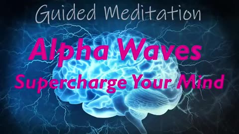 SUPERCHARGE YOUR MIND Guided Alpha Wave Meditation Boost Your Mood ~ Creativity ~ Learning ~ Memory