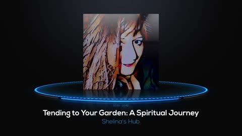 Tending to Your Garden A Spiritual Journey