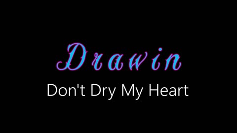 Drawin ¦ Don't Dry My Heart (official audio)