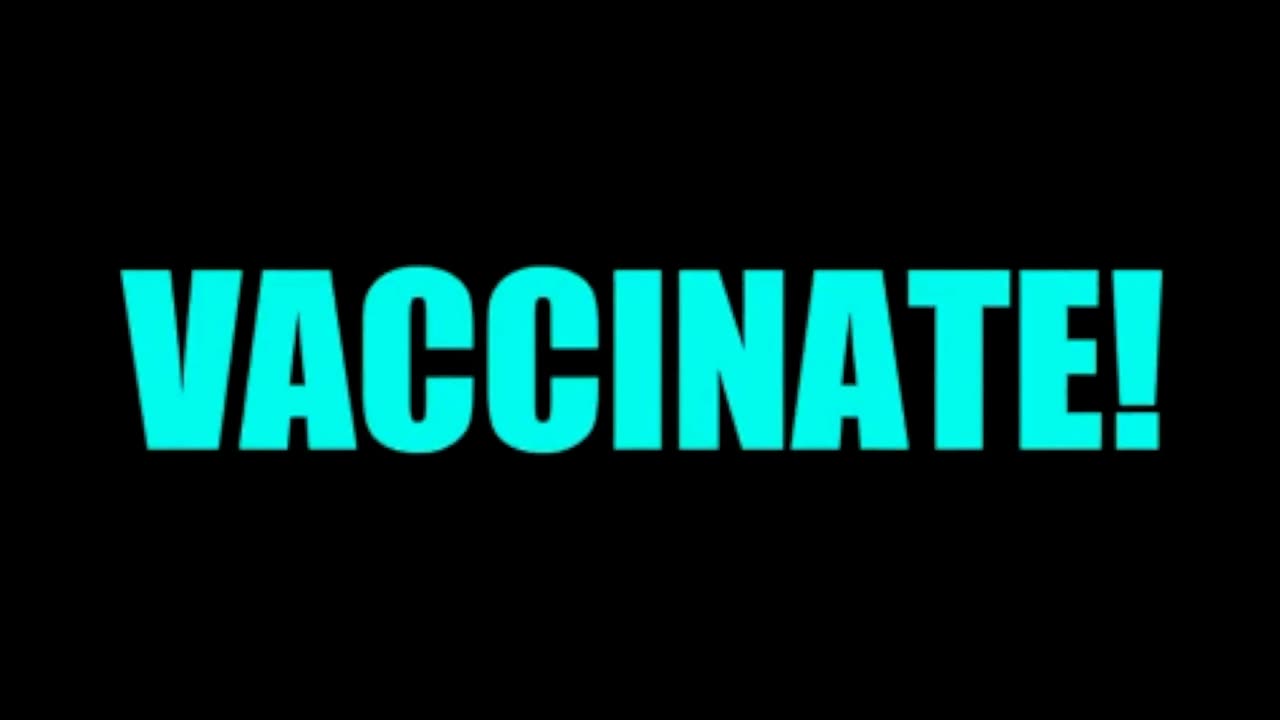 "Vaccinate, Vaccinate, Make An Appointment."