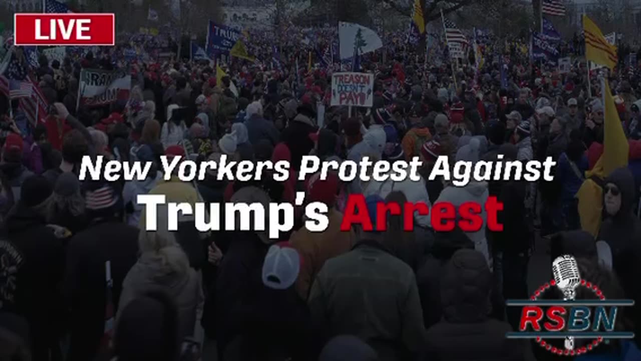 RSBN RSBN LIVE : NEW YORKERS PROTEST OVER TRUMP ARREST