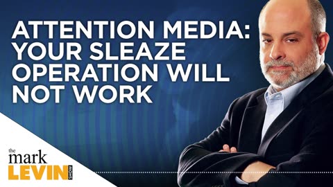 Attention Media: Your Sleaze Operation Will Not Work