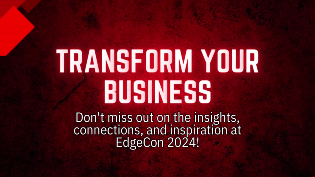 Transform Your Business: Don't Miss Out on the Insights, Connections, and Inspiration at EDGEcon2024