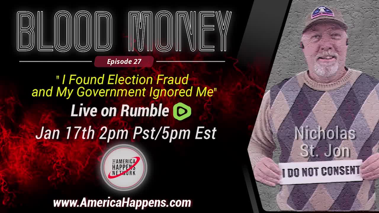 Blood Money Episode 27 with Nicholas St Jon "I found election fraud and my government ignored me"