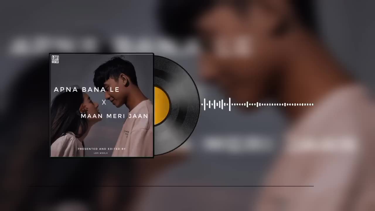 Apna Bana Le x Maan Meri Jaan SlowedReverb Arijit Singh and King love Mashuplofi World