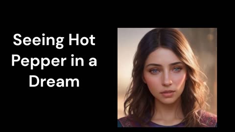 Seeing Hot Pepper in a Dream