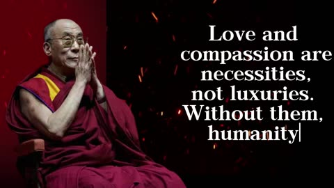 Dalai Lama, Here are life quotes