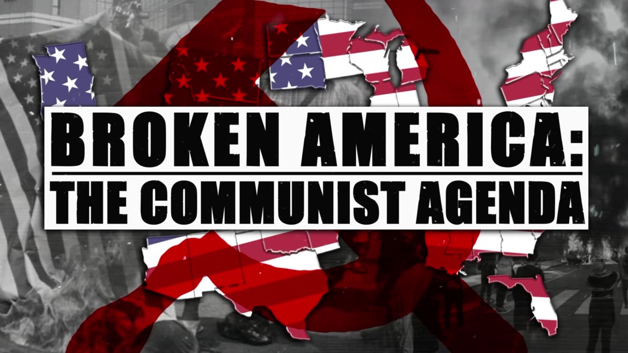 BROKEN AMERICA: THE COMMUNIST AGENDA