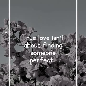 True love isn't about finding someone perfect...