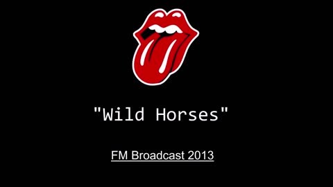 The Rolling Stones - Wild Horses (Glastonbury Festival 2013) FM Broadcast