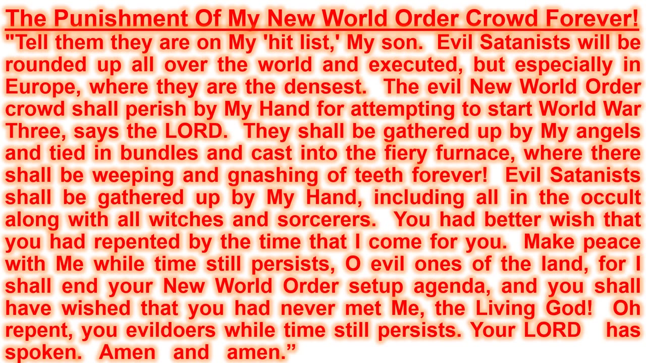 PROPHECY-- The Punishment Of My New World Order Crowd Forever!