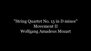 WOLFGANG AMADEUS MOZART - Mozart's String Quartet No. 15 in D minor, MOVEMENT II, K. 421