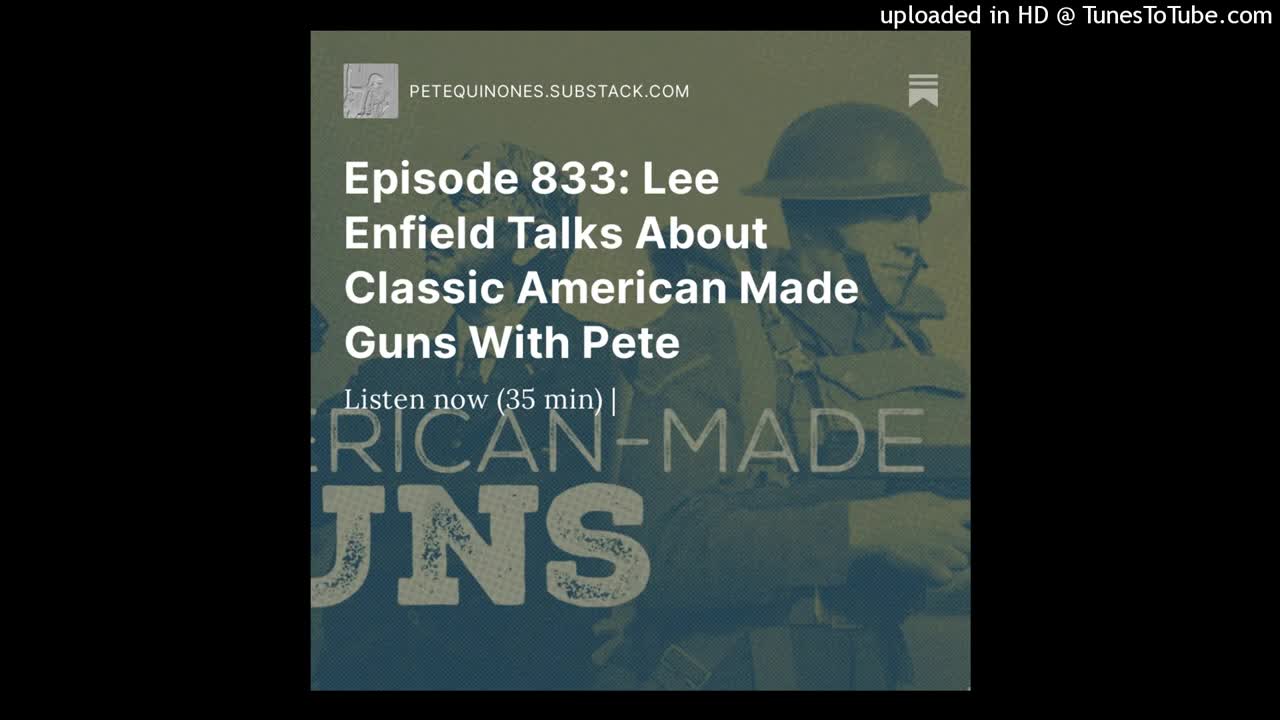 Episode 833: Lee Enfield Talks About Classic American Made Guns With Pete