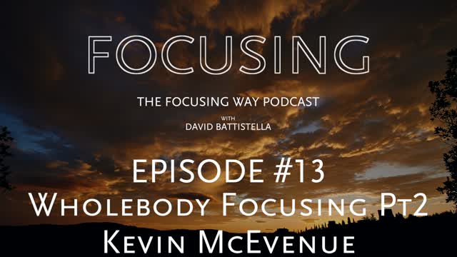 TFW-013-Wholebody Focusing founder Kevin McEvenue-PART2