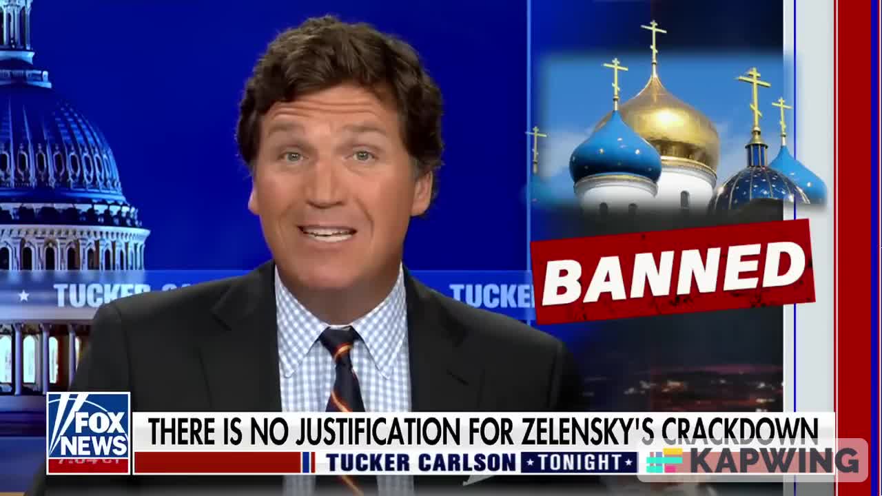 Tucker Carlson: Zelenskyy's Cabinet to BAN Ukrainian Orthodox Church