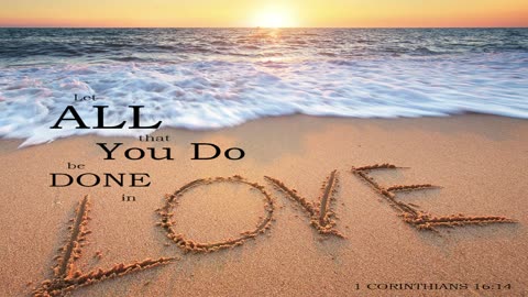 Let all you do be done in love