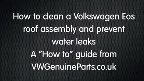 VW Volkswagen Eos roof leaks prevention and cleaning_Cut