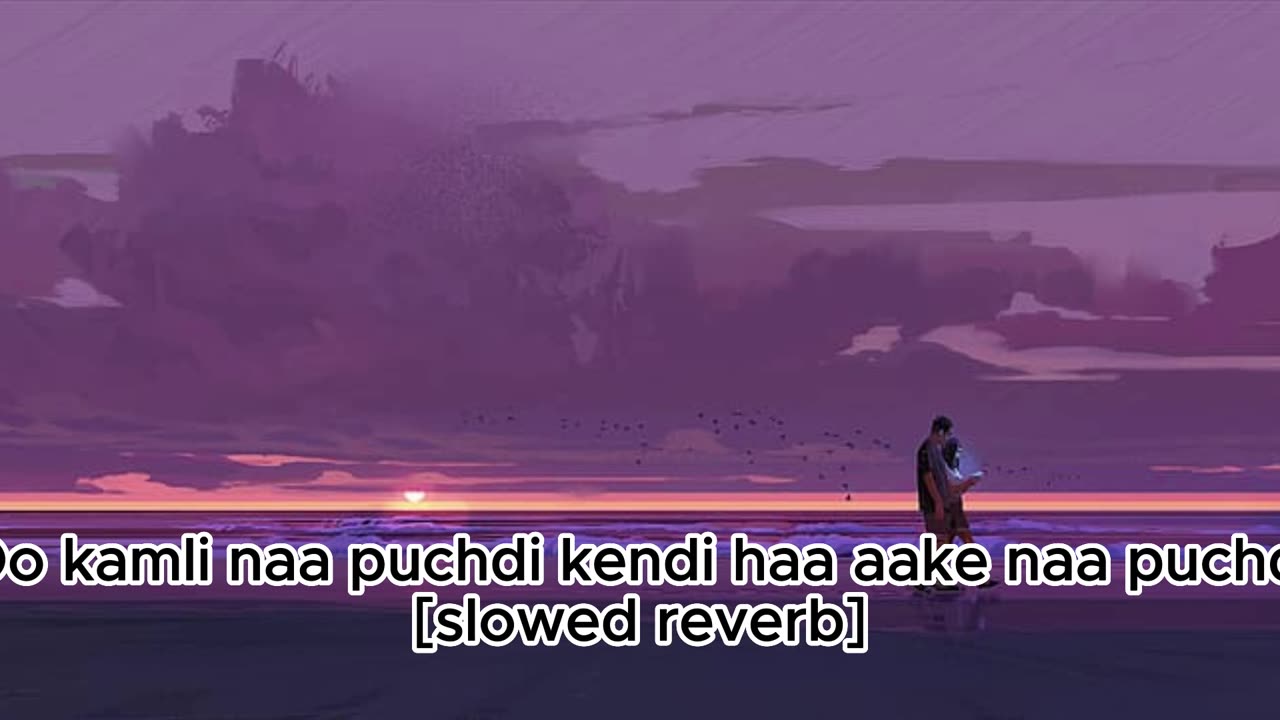 Oo kamli naa puchdi kendi haa aake naa puchdi [slowed+reverb]