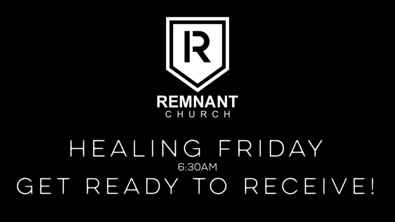 REMNANT CHURCH - HEALING FRIDAY MORNING PRAYER